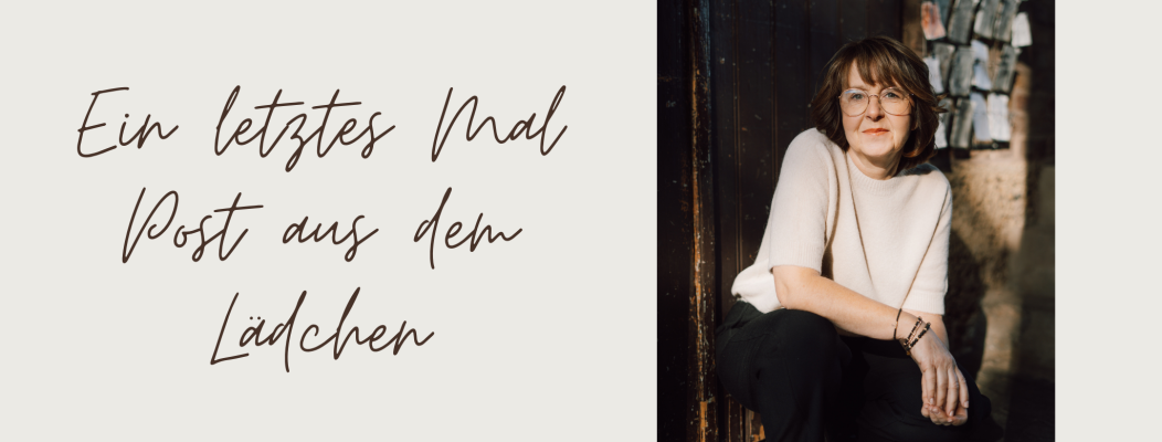 Ein letztes Mal Post aus dem Lädchen - 