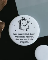 Magnet "Wer denkt, Glück kann man nicht...