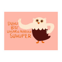 Postkarte "Duhu bist uhunglaublich Suhuper" von...